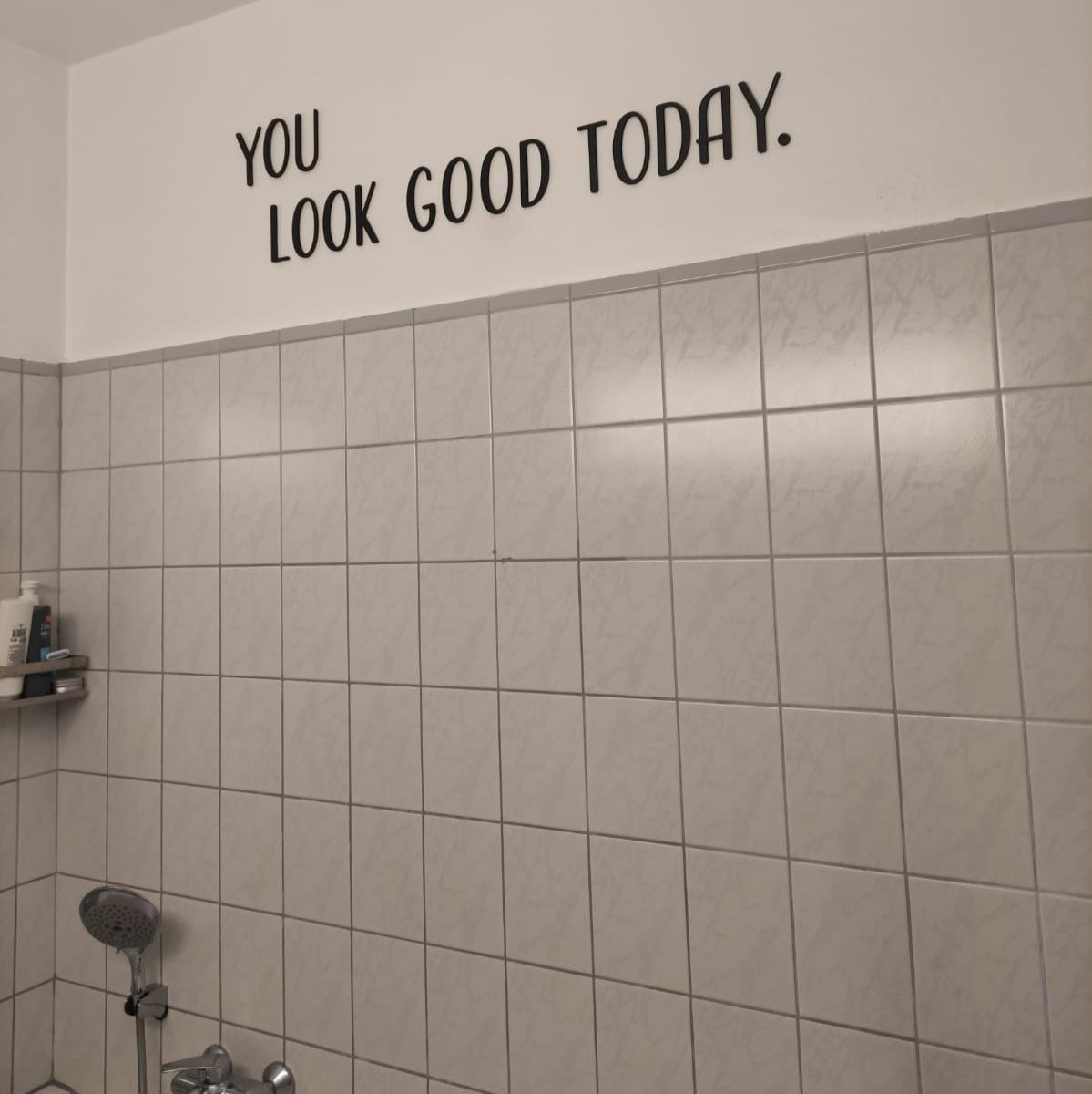 You look good today